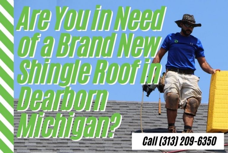 Are You in Need of a Brand New Shingle Roof in Dearborn Michigan