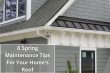 8 Spring Maintenance Tips For Your Home's Roof