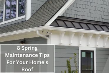 8 Spring Maintenance Tips For Your Home's Roof